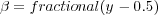 β = fractional(y - 0.5)
